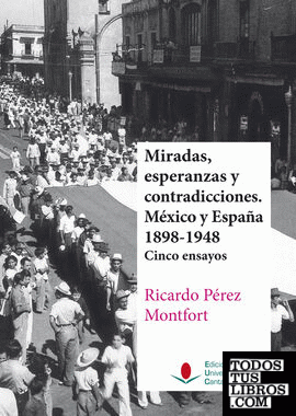 Miradas, esperanzas y contradicciones. México y España 1898-1948
