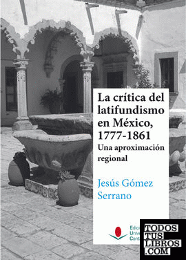 La crítica del latifundismo en México, 1777-1861