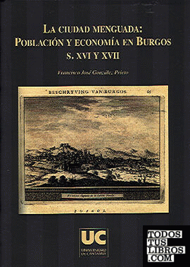 La ciudad menguada: población y economía en Burgos, s. XVI y XVII
