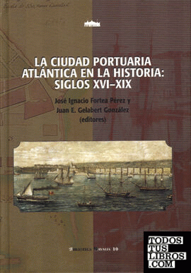 La ciudad portuaria atlántica en la historia, siglos XVI-XIX