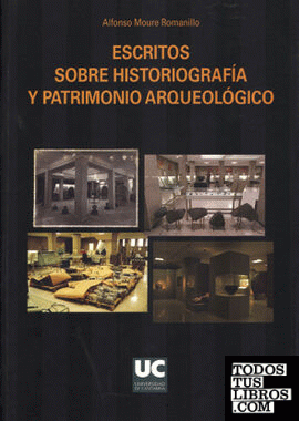 Escritos sobre historiografía y patrimonio arqueológico