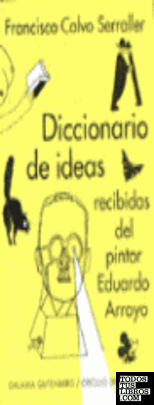 Diccionario de ideas recibidas del pintor Eduardo Arroyo