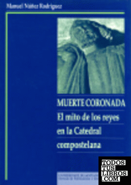 MN/203-Muerte coronada: el mito de los reyes en la catedral compostelana