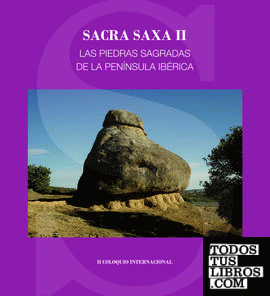 Sacra saxa II: las piedras sagradas de la península ibérica