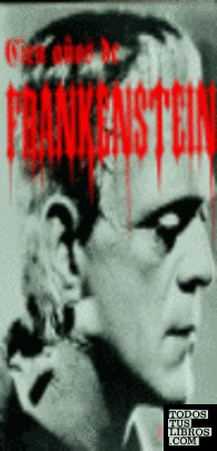 Cien años de Frankenstein