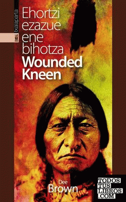 Ehortzi ezazue ene bihotza Wounded Kneen