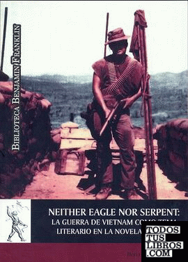 Neither Eagle Nor Serpent: La guerra de Vietnam como tema literario en la novela chicana