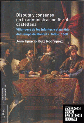 Disputa y consenso en la administración fiscal castellana
