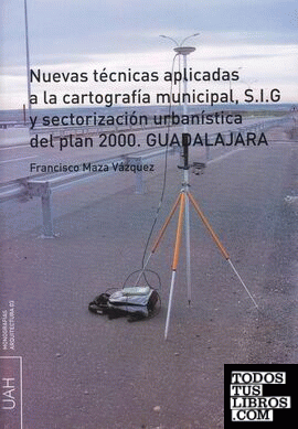 Nuevas técnicas aplicadas a la cartografía  municipal, S.I.G y sectorización urbanística del  plan 2000. Guadalajara