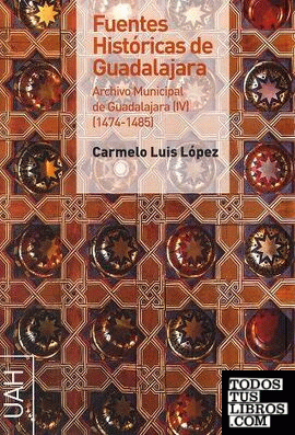 Fuentes históricas de Guadajara. Archivo Municipal de Guadalajara IV (1474-1485)