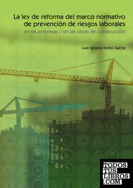 La Ley de reforma del marco normativo de prevención de riesgos laborales en las empresas y en las obras de construcción