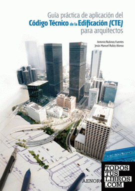 Guía práctica de aplicación del código técnico de la edificación (CTE) para arquitectos
