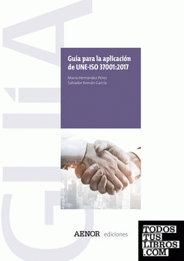 Guía para la aplicación de UNE-ISO 37001:2017