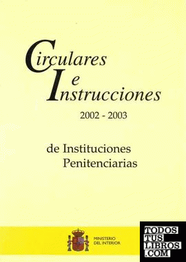 Circulares e instrucciones 2002-2003 de instituciones penitenciarias