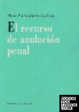EL RECURSO DE ANULACIÓN PENAL.