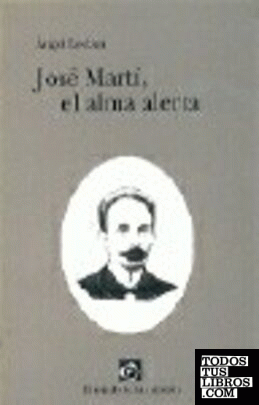 José Martí, el alma alerta