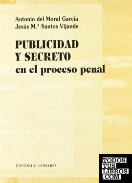 PUBLICIDAD Y SECRETO EN EL PROCESO PENAL