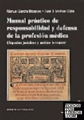 Manual práctico de responsabilidad y defensa de la profesión médica