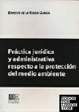 PRÁCTICA JURIDICA ADMINISTRATIVA RESPECTO A LA PROTECCIÓN DEL MEDIO AMBIENTE.