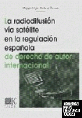 RADIODIFUSIÓN VIA SATELITE EN LA REGULACIÓN ESPAÑOLA D D.AUTOR INTERNACIONAL.
