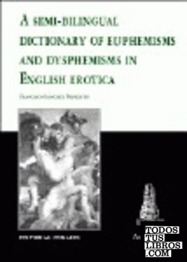 A semy-bilingual dictionary of euphemisms and dysphemisms in English erotica