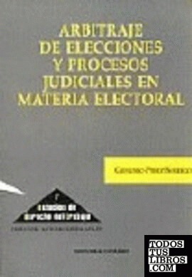 Arbitraje de elecciones y procesos judiciales en materia electoral