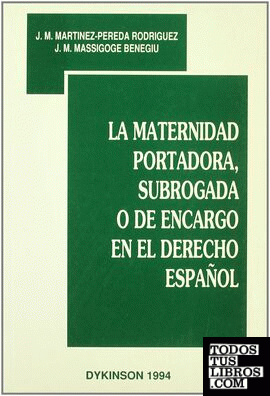 La maternidad portadora, subrogada o de encargo en el Derecho Español