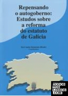 Repensando o autogoberno: Estudos sobre a reforma do estatuto de Galicia