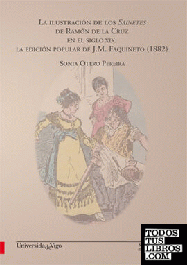 La ilustración de los Sainetes de Ramón de la Cruz en el siglo XIX: La edición popular de J.M. Faquineto (1882)