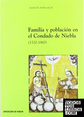 Familia y población en el condado de Niebla (1520-1860)