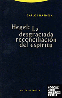 Hegel: la desgraciada reconciliación del espíritu