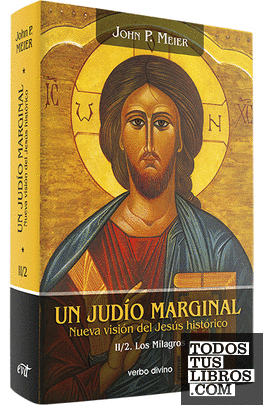 Un judío marginal. Nueva visión del Jesús histórico II/2ª parte