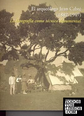 El arqueólogo Juan Cabré (1882-1947) (contiene CD-ROM)