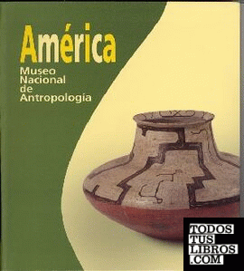 América. Museo Nacional de Antropología