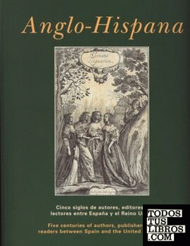 Anglo-hispana. Cinco siglos de autores, editores y lectores entre España y el Reino Unido