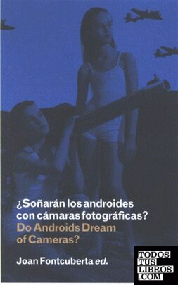 ¿Soñarán los androides con cámaras fotográficas? = Do androids dream of cameras?