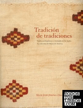 Tradición de tradiciones. Tejidos prehispánicos y virreinales de los Andes. La colección del Museo de América.
