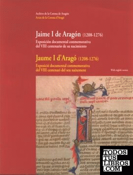 Jaime I de Aragón (1208-1276). Exposición documental conmemorativa del VIII centenario de su nacimie