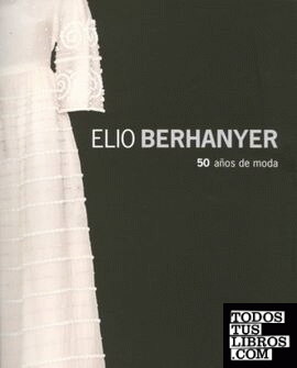 Elio Berhanyer. 50 años de moda