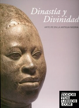 Dinastía y divinidad. Arte IFE en la antigua Nigeria