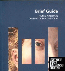Museo Nacional del Colegio de San Gregorio. Brief guide 2010 (inglés)