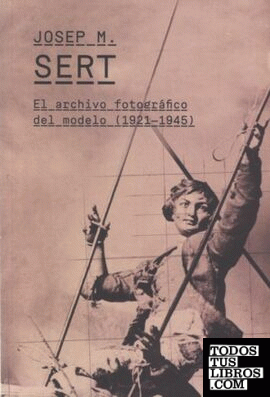 Josep M. Sert: el archivo fotográfico del modelo (1921-1945)