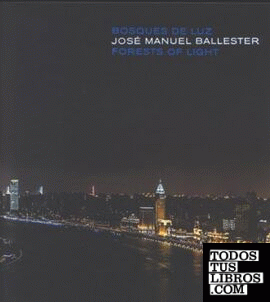 José Manuel Ballester. Bosques de luz. Forests of light
