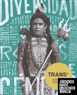 Trans: diversidad de identidades y roles de género