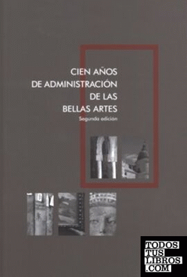 Cien años de administración de las Bellas Artes