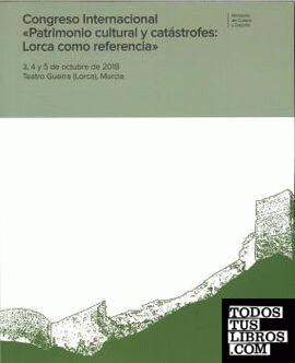 Congreso Internacional "Patrimonio cultural y catástrofes: Lorca como referencia"