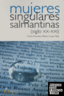 MUJERES SINGULARES SALMANTINAS (Siglo XX-XXI)