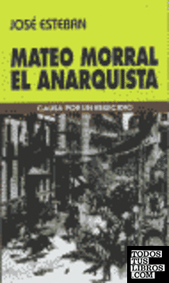 Mateo Morral, el anarquista