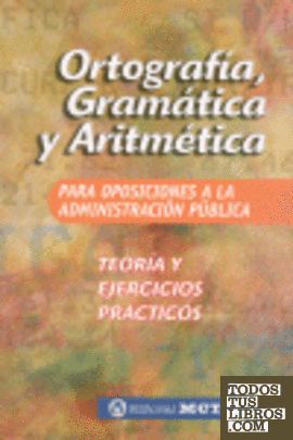 ORTOGRAFIA GRAMATICA Y ARITMETICA PARA OPOSICIONES