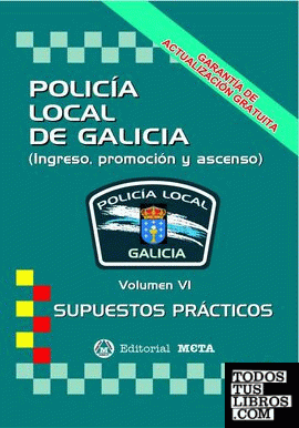 POLICIA LOCAL GALICIA  VOLUMEN VI SUPUESTOS PRACTICOS